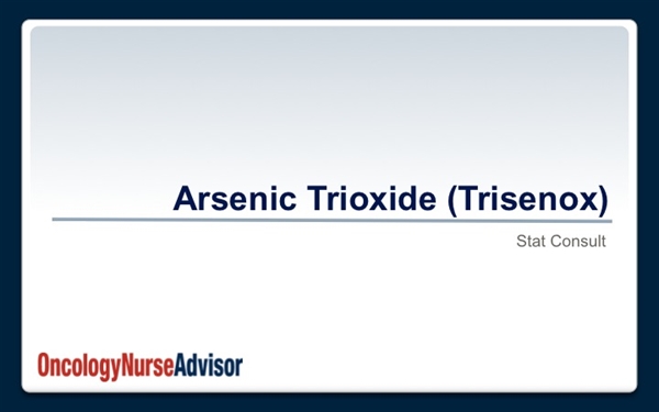 Arsenic trioxide (Trisenox) Arsenic trioxide (Trisenox)