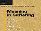 Meaning in Suffering: Caring Practices in the Health Professions, Vol 6 Meaning in Suffering: Caring Practices in the Health Professions, Vol 6